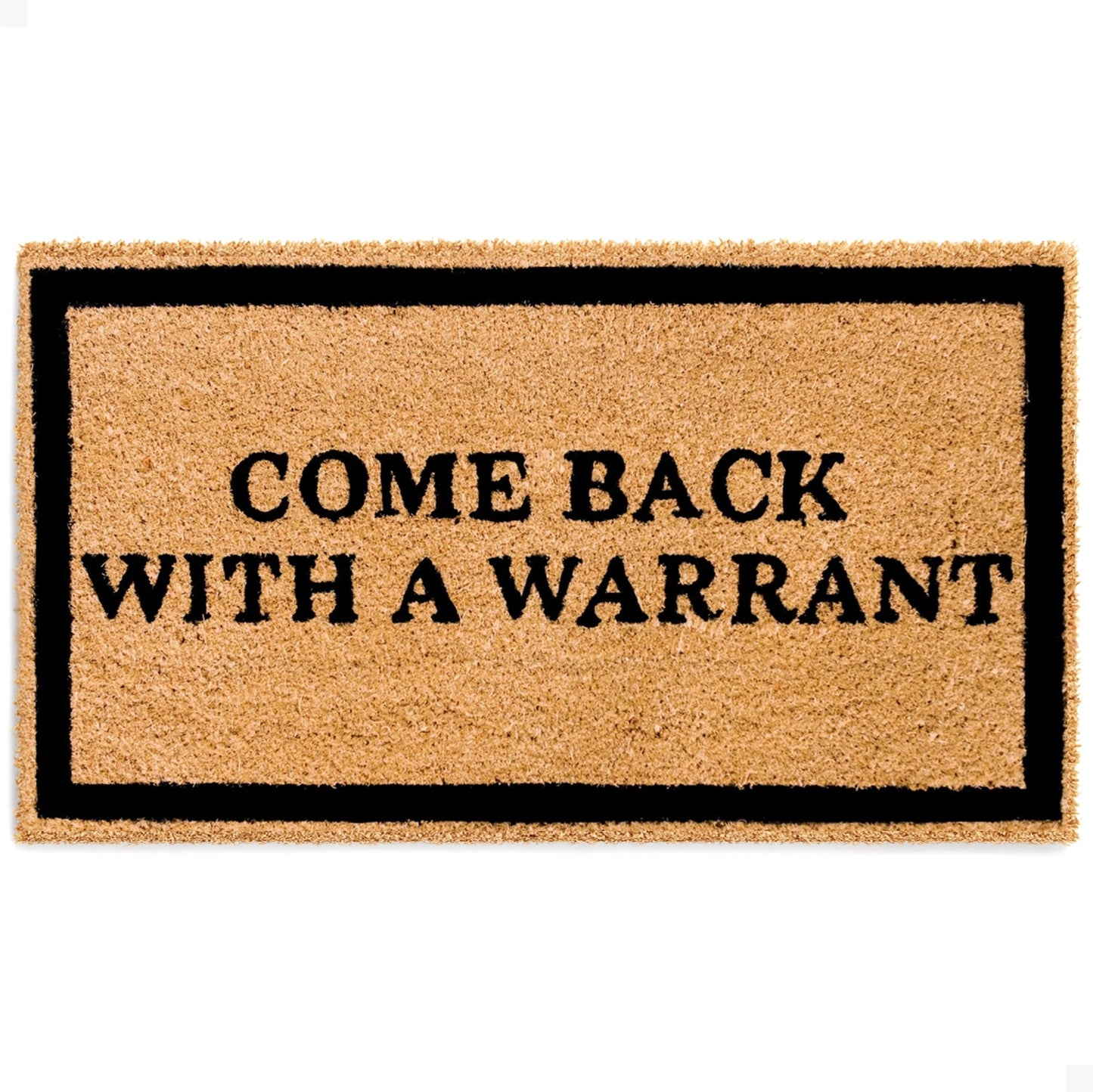 Come Back with Warrant Natural Coir Doormat